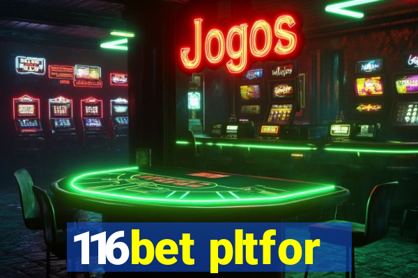 116bet pltfor